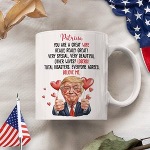 Trump You Are a Great Person White Mug Gift for Husband, Wife, Boyfriend, Girlfriend CH07 67256