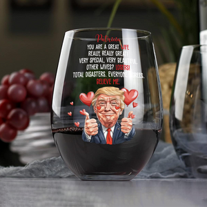 Trump You Are a Great Person Wine Glass Gift for Husband, Wife, Boyfriend, Girlfriend CH07 67258