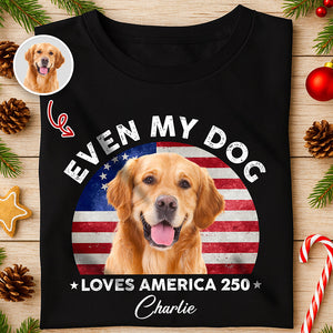 Custom Photo Even My Dogs Love America 250 Dark Shirt HO82 894718
