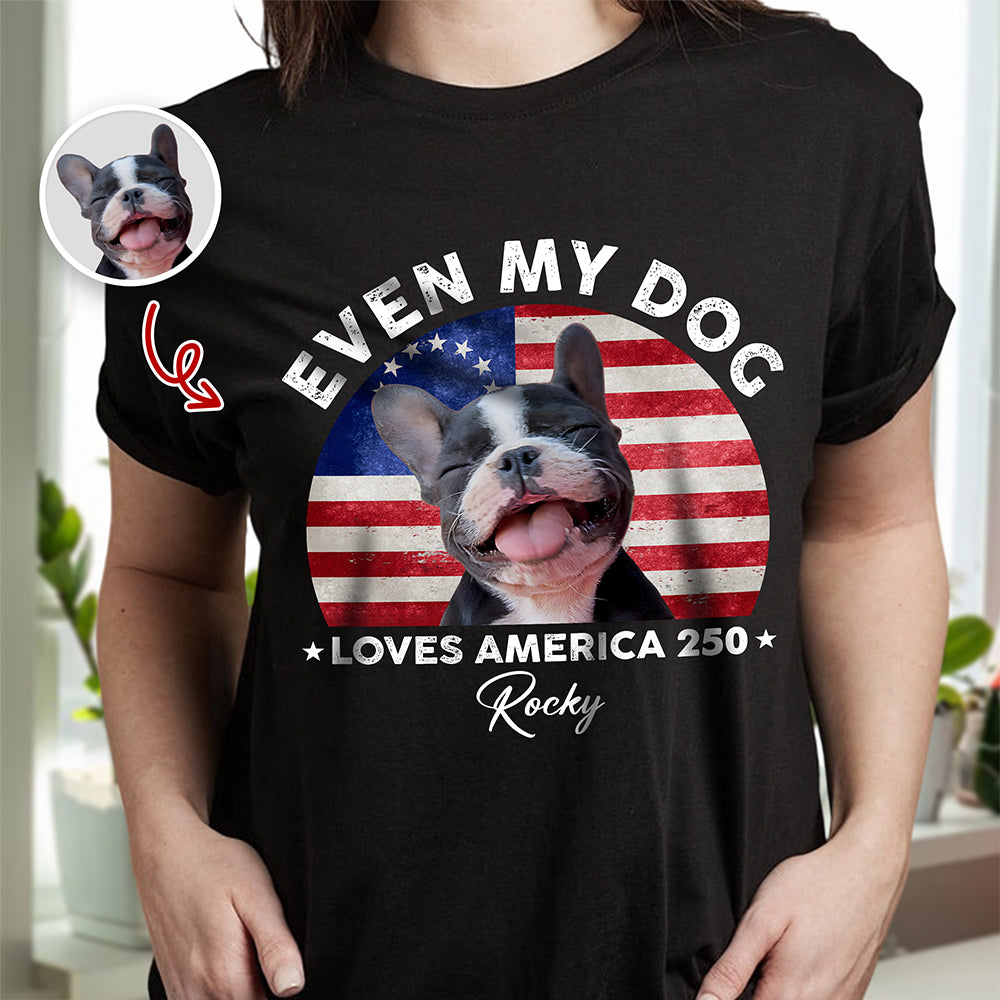 Custom Photo Even My Dogs Love America 250 Dark Shirt HO82 894718