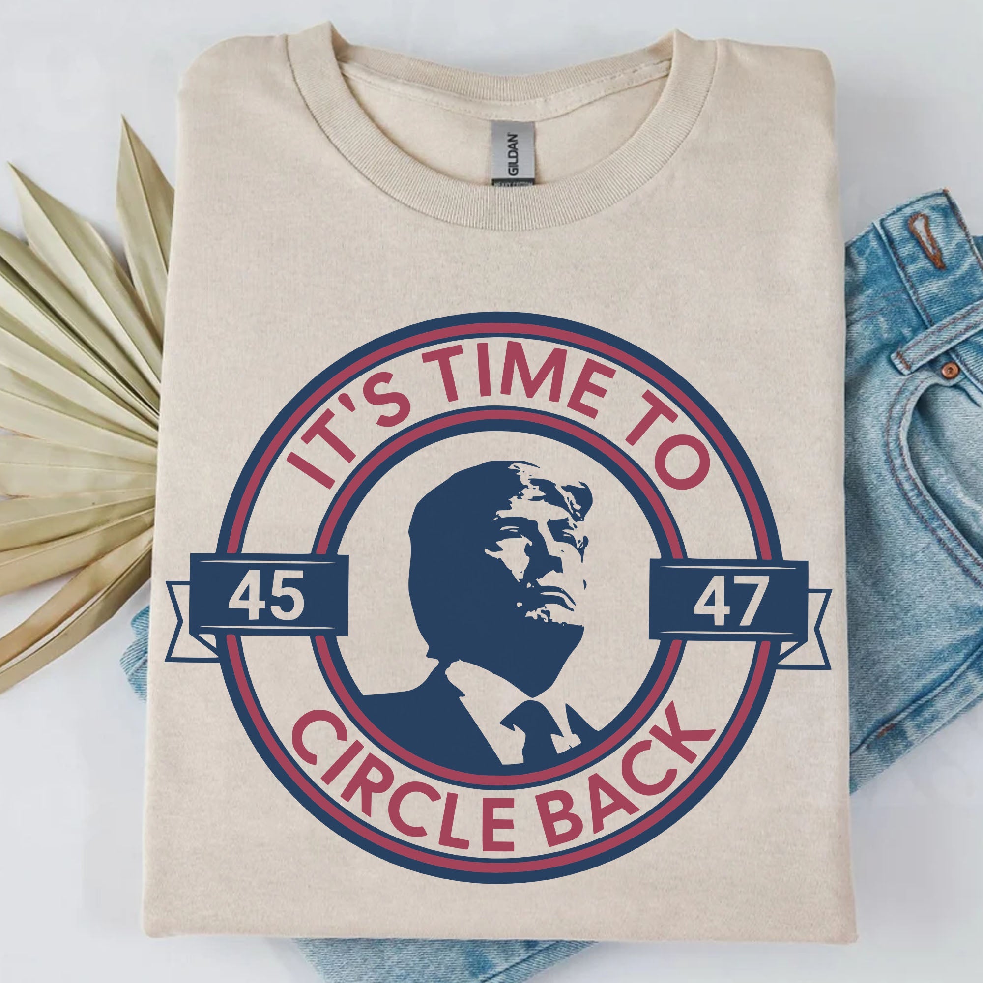 It's Time To Circle Back Trump Shirt | Donald Trump Homage Shirt | Donald Trump Fan Tees C918 - GOP