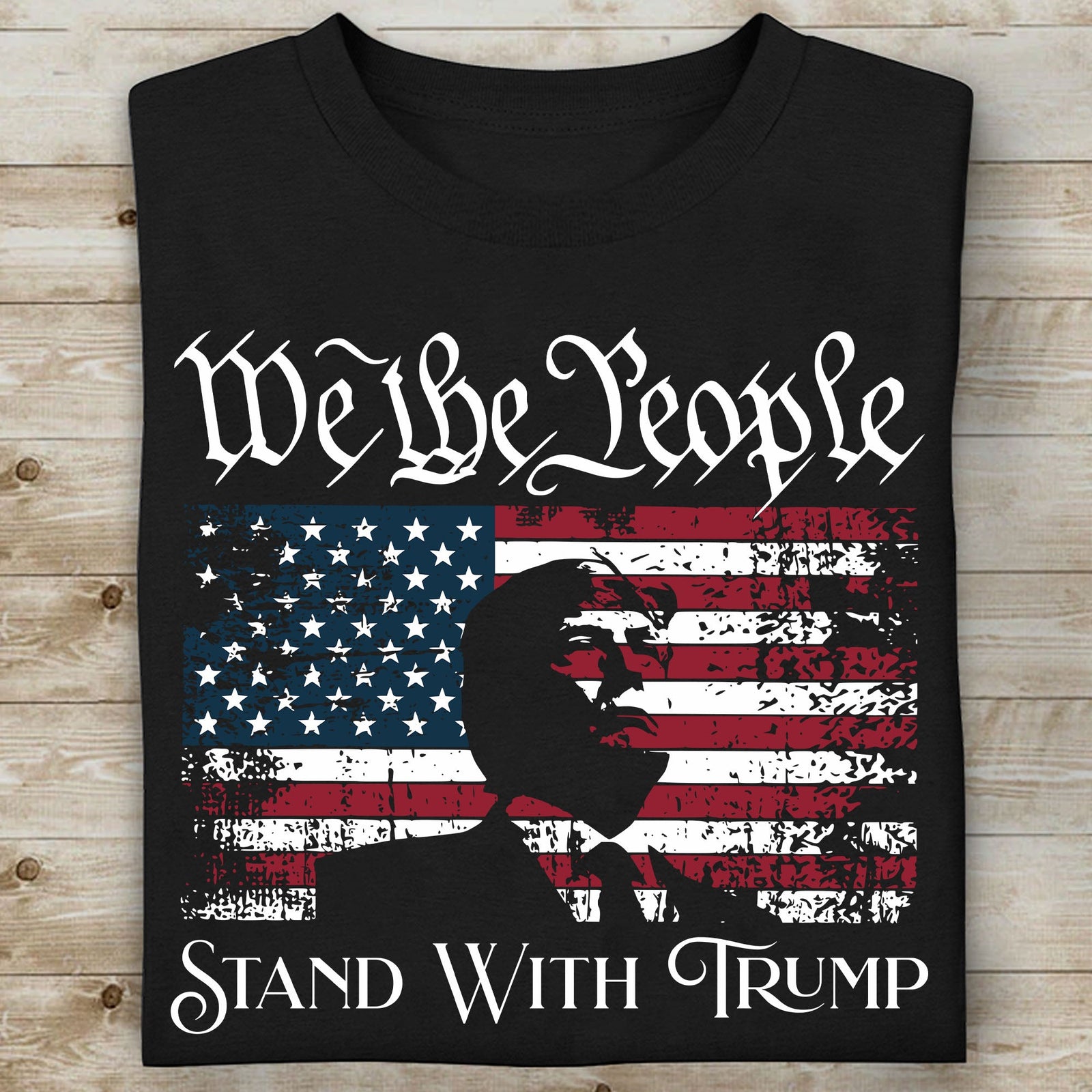 We The People Stand With Trump Shirt | Donald Trump Homage Shirt | Donald Trump Fan Tees C904 - GOP