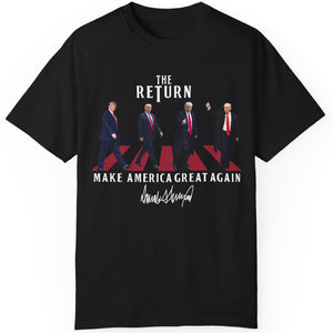 The Return MAGA Shirt | Donald Trump Homage Shirt | Donald Trump Fan Tees C898 - GOP 63339