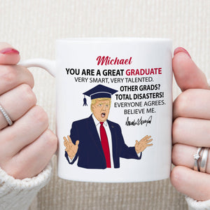 You Are A Great Graduate Coffee Trump Mug - GOP