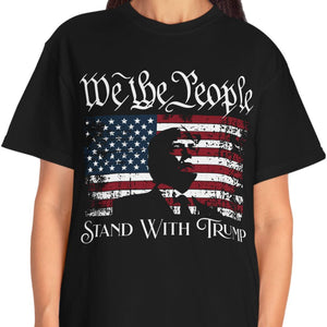 We The People Stand With Trump Shirt | Donald Trump Homage Shirt | Donald Trump Fan Tees C904 - GOP