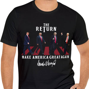 The Return MAGA Shirt | Donald Trump Homage Shirt | Donald Trump Fan Tees C898 - GOP 63339