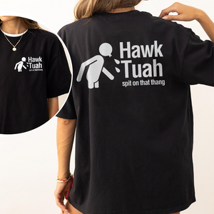 Hawk Tuah Spit On That Thang Front And Back Shirt DM01 62889