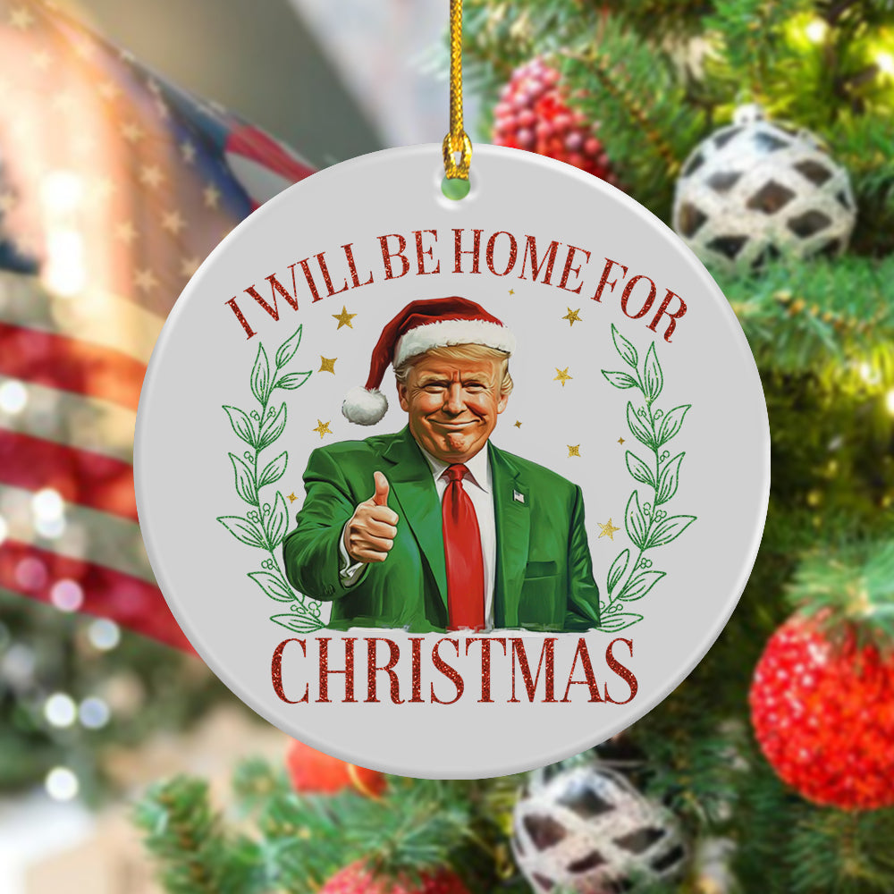 Trump Christmas Ornament - I'll Be Home for Christmas Ceramic Ornament HA75 63694