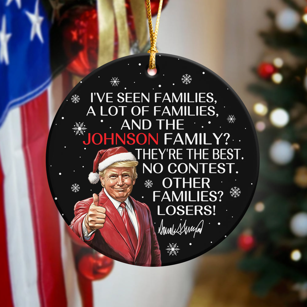 Personalized Gift Funny Trump Christmas I've Seen Families Ceramic Ornament HA75 64618