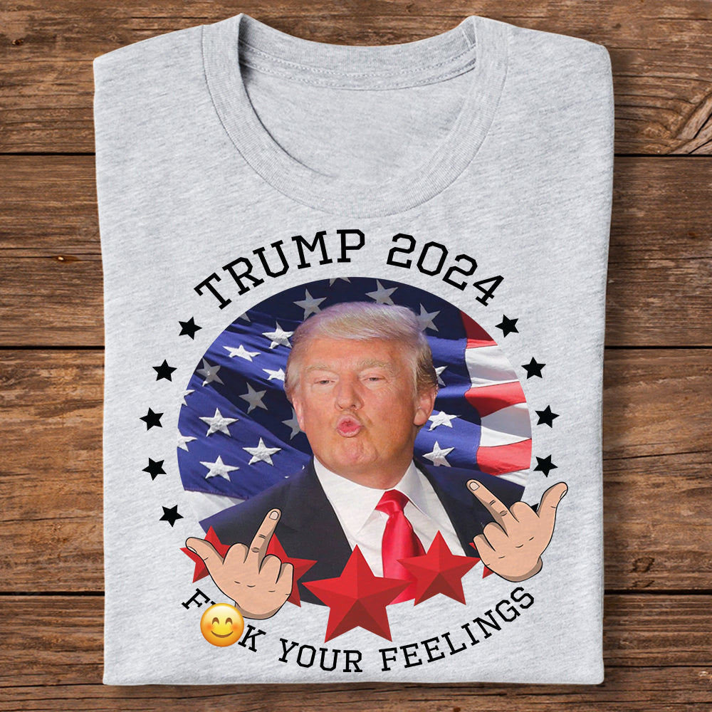 Trump 2024 F**k Your Feelings Bright Shirt HA75 62800
