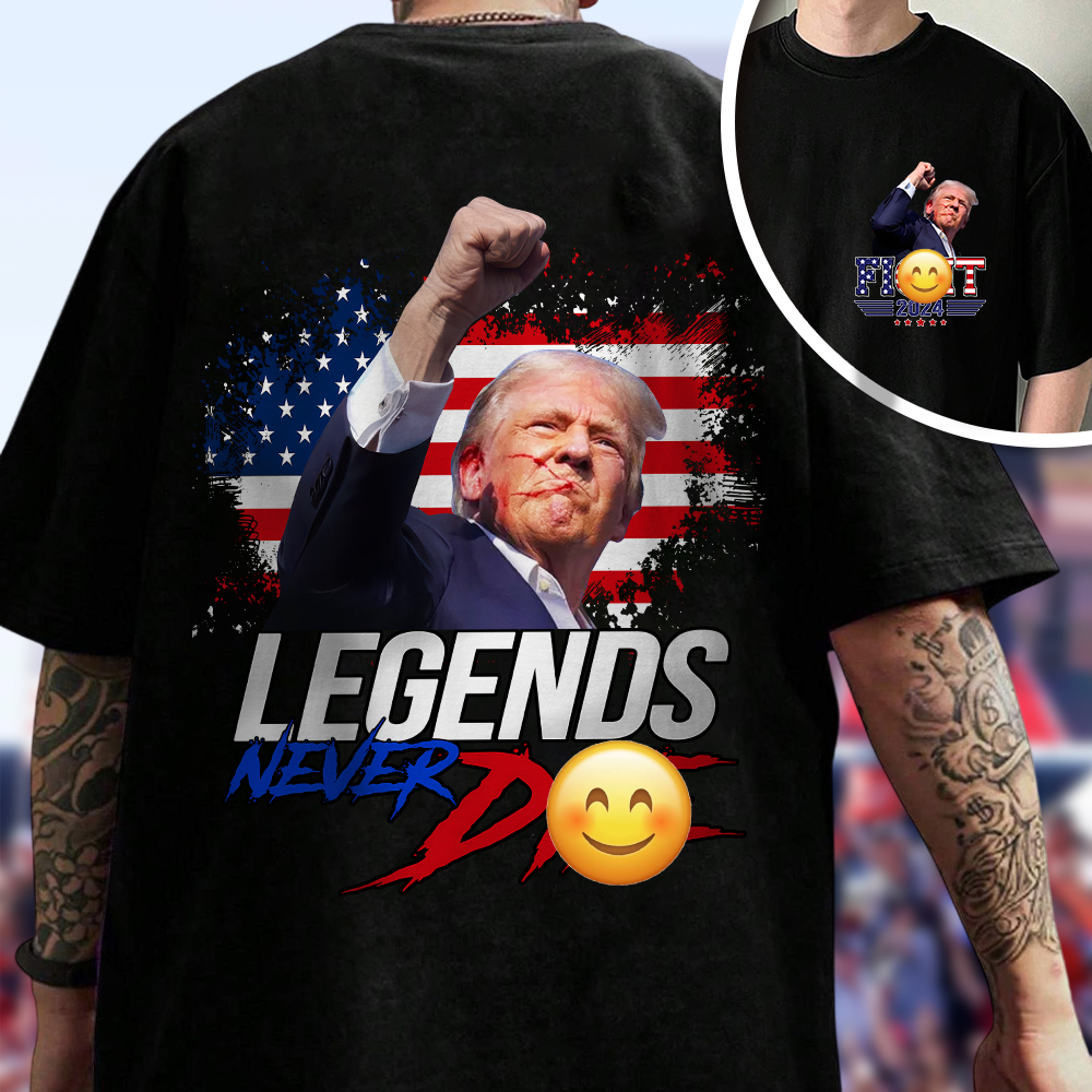 Trump F**ht 2024 Legends Never D** Front And Back Shirt HA75 63034