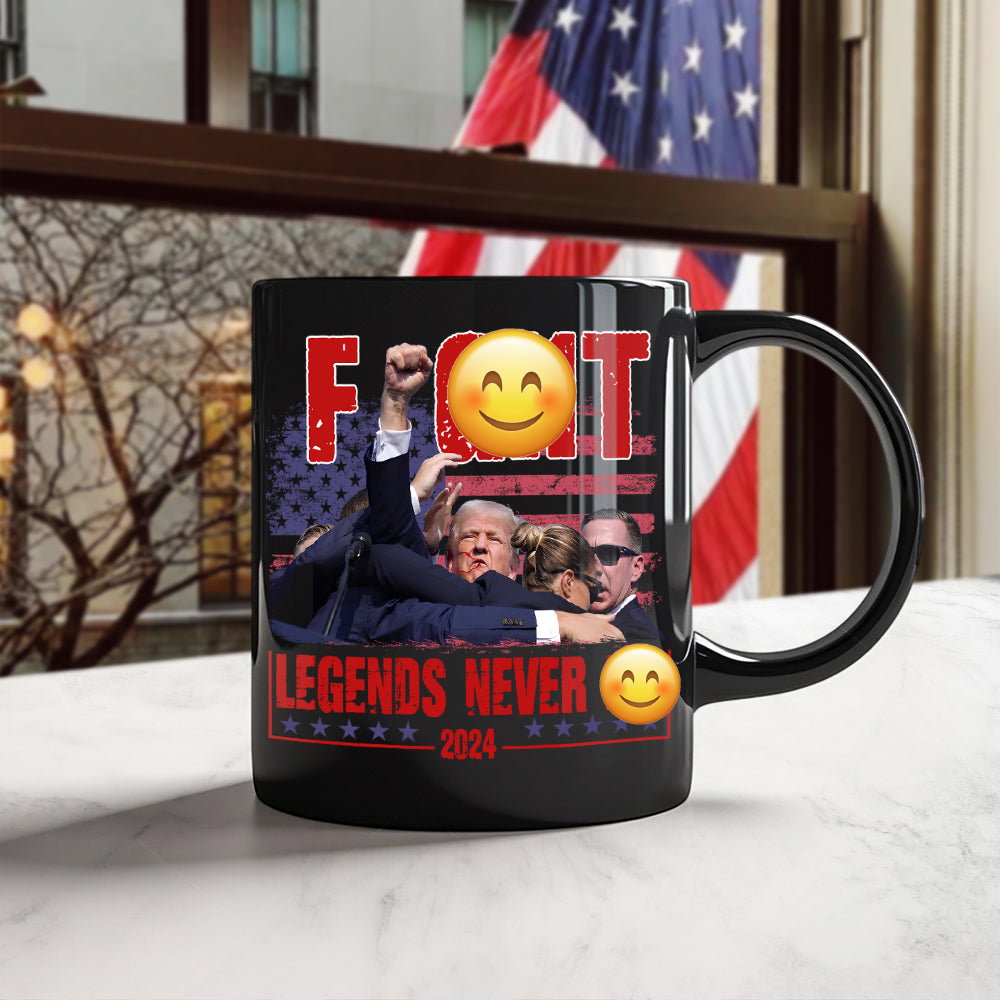 Trump F**ht - Legends Never D** 2024 Black Mug HA75 63140