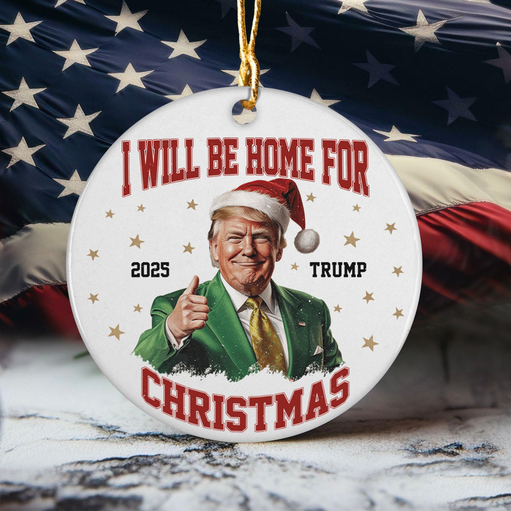 I'll Be Home for Christmas Trump Xmas Political Ceramic Ornament HA75 63720