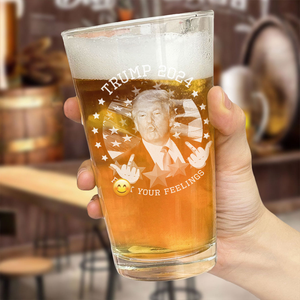 Trump 2024 F**k Your Feelings Print Beer Glass HA75 62790