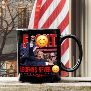 Trump F**ht - Legends Never D** 2024 Black Mug HA75 63140