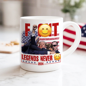 Trump F**ht - Legends Never D** 2024 Mug HA75 63138