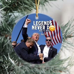 Legends Never D** Trump F**ht 2024 Ceramic Ornament HA75 63164