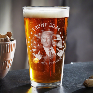 Trump 2024 F**k Your Feelings Print Beer Glass HA75 62790