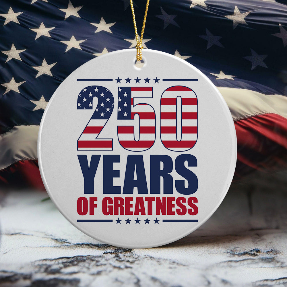 250 Years of Greatness USA Flag Patriotic 1776-2026 Anniversary Ceramic Ornament LM32 895233