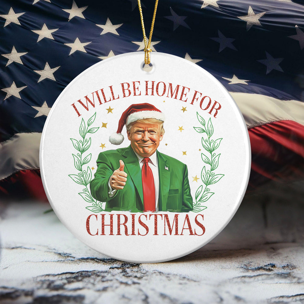 Trump Christmas Ornament - I'll Be Home for Christmas Ceramic Ornament HA75 63694