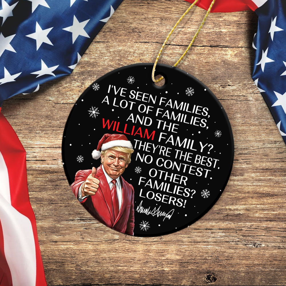Personalized Gift Funny Trump Christmas I've Seen Families Ceramic Ornament HA75 64618