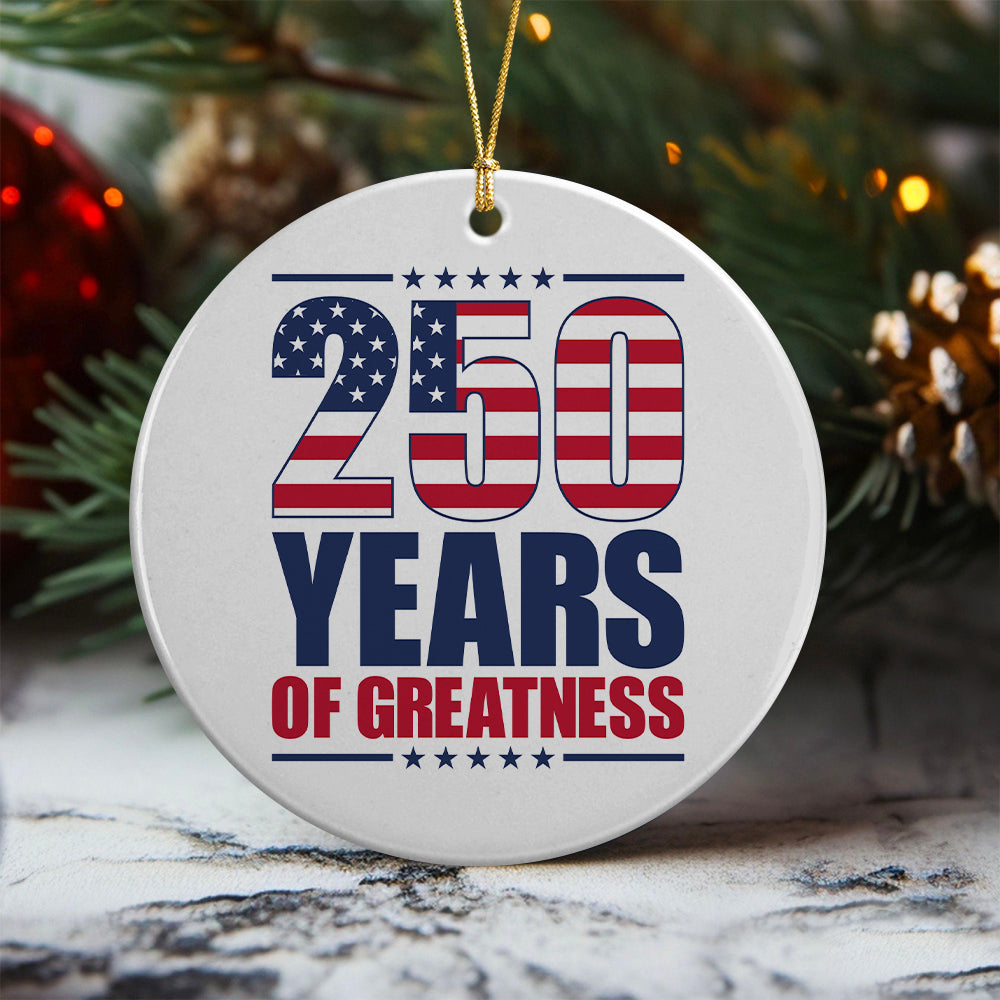 250 Years of Greatness USA Flag Patriotic 1776-2026 Anniversary Ceramic Ornament LM32 895233