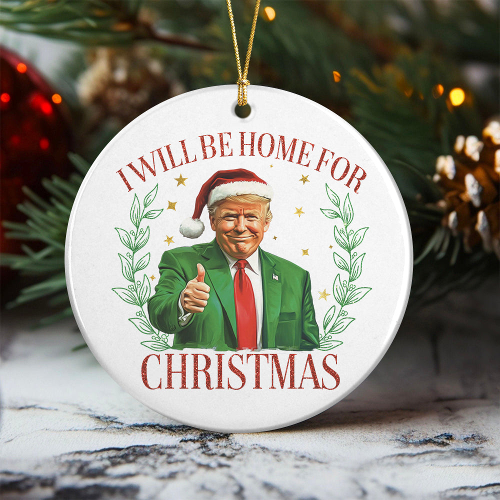 Trump Christmas Ornament - I'll Be Home for Christmas Ceramic Ornament HA75 63694
