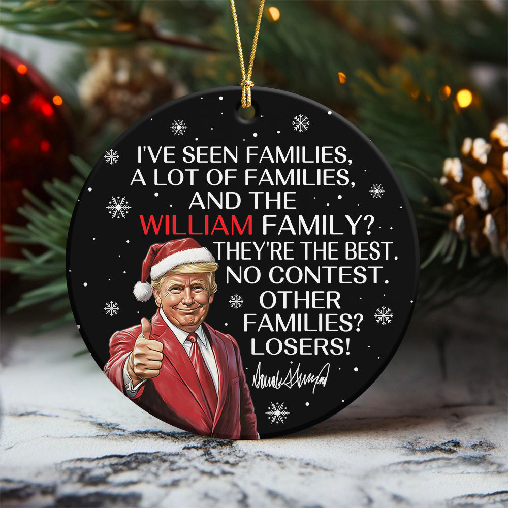 Personalized Gift Funny Trump Christmas I've Seen Families Ceramic Ornament HA75 64618