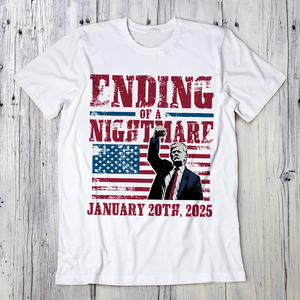 Ending of a Nightmare January 20th 2025 Trump Won Bright Shirt LM32 65219