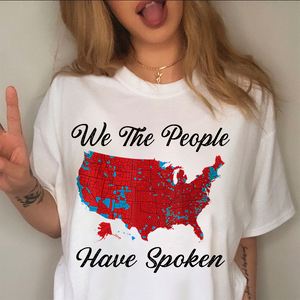 We The People Have Spoken Bright Shirt HA75 63984