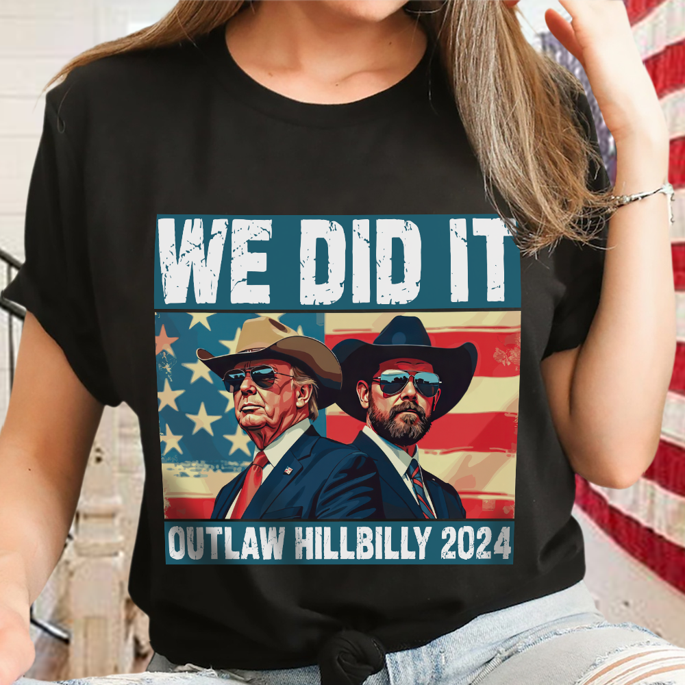 We Did It Outlaw Hillbilly 2024 Trump Vance Dark Shirt N304 HA75 63904