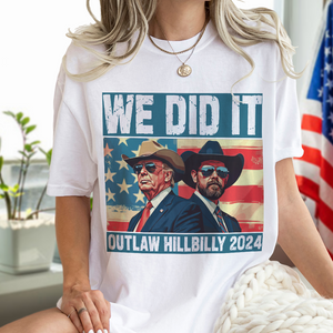 We Did It Outlaw Hillbilly 2024 Trump Vance Shirt N304 HA75 63898