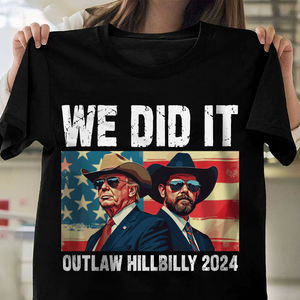 We Did It Outlaw Hillbilly 2024 Trump Vance Dark Shirt N304 HA75 63904