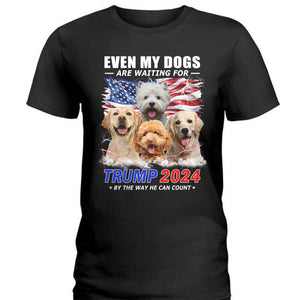 Custom Photo Even My Dogs Are Waiting For Trump 2024 Shirt TH10 63283