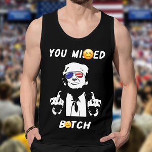 You Mi**ed Donald Trump Tanktop TH10 63223