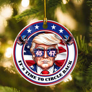 It's Time To Circle Back Trump 2024 Ceramic Ornament HA75 63368