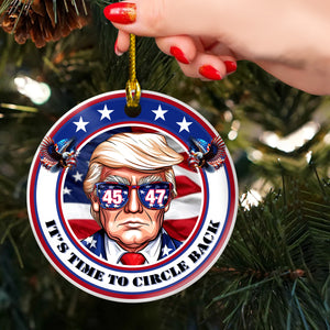 It's Time To Circle Back Trump 2024 Ceramic Ornament HA75 63368