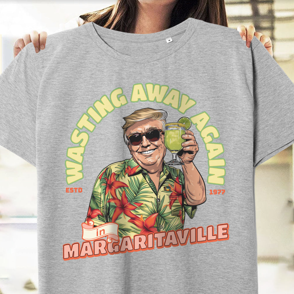 Wasting Away Again In Margaritaville Trump Shirt Personalized Gift HA75 62530