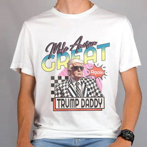 Make America Great Again Trump Daddy Shirt Personalized Gift HA75 62528