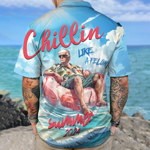 Chillin Like A Felon Summer 2024 Trump President Hawaiian Shirt DM01 62965