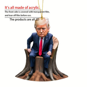 Unique Trump Sitting Acrylic Hanging Decor Ornament for Home and Car Interior HA75