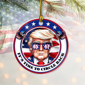 It's Time To Circle Back Trump 2024 Ceramic Ornament HA75 63368