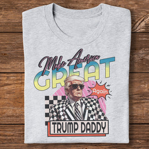 Make America Great Again Trump Daddy Shirt Personalized Gift HA75 62528