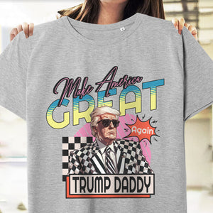 Make America Great Again Trump Daddy Shirt Personalized Gift HA75 62528