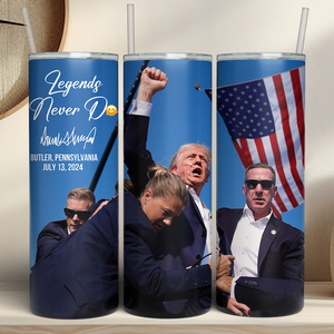 Legends Never D** | Trump Fi**t 2024 Tumbler | Trump Pennsylvania Rally | Trump Fi**t Skinny Tumbler C1119 - GOP