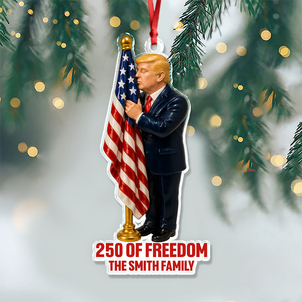 Personalized Gift America 250 Years With Trump's Kiss Acrylic Ornament LM32 65815