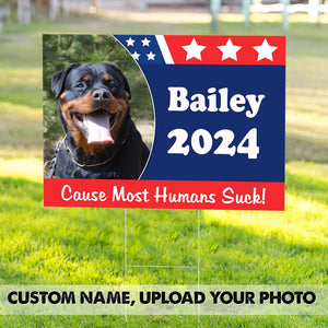 Custom Photo Cause Most Humans Suck Dog Yard Sign TH10 63307