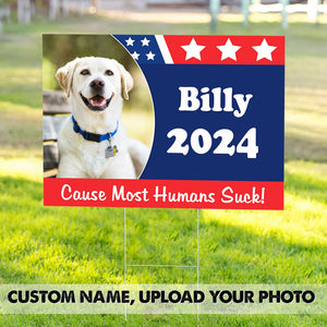 Custom Photo Cause Most Humans Suck Dog Yard Sign TH10 63307