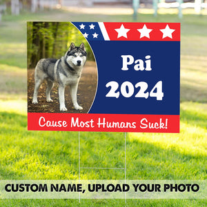 Custom Photo Cause Most Humans Suck Dog Yard Sign TH10 63307