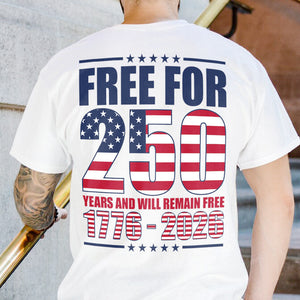 Free For America 250 Years Back Shirt TH10 894601